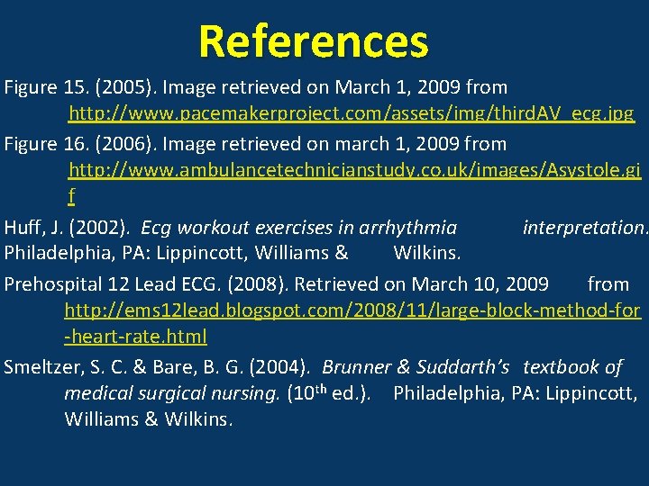References Figure 15. (2005). Image retrieved on March 1, 2009 from http: //www. pacemakerproject.