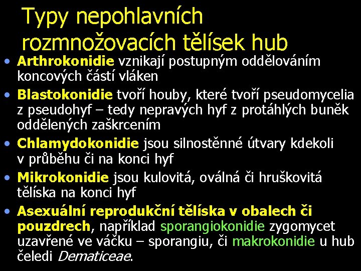 Typy nepohlavních rozmnožovacích tělísek hub • Arthrokonidie vznikají postupným oddělováním koncových částí vláken •