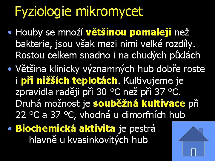 Fyziologie mikromycet • Houby se množí většinou pomaleji než bakterie, jsou však mezi nimi