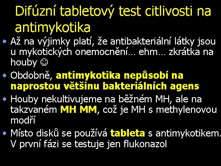 Difúzní tabletový test citlivosti na antimykotika • Až na výjimky platí, že antibakteriální látky