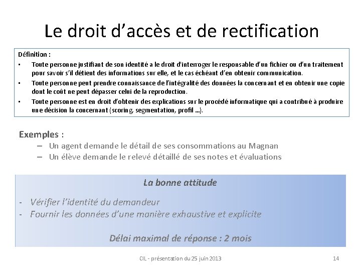Le droit d’accès et de rectification Définition : • Toute personne justifiant de son
