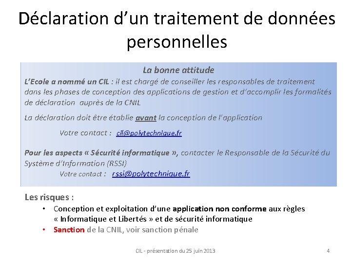 Déclaration d’un traitement de données personnelles La bonne attitude L’Ecole a nommé un CIL