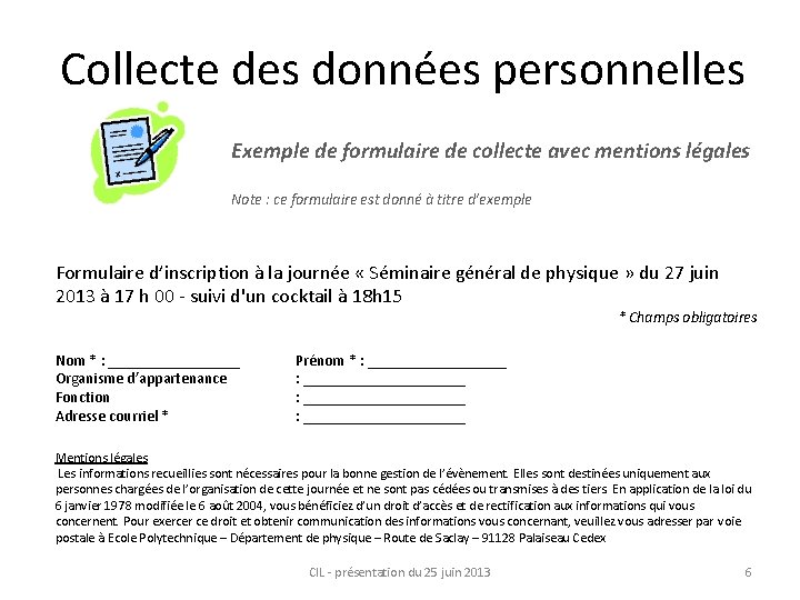 Collecte des données personnelles Exemple de formulaire de collecte avec mentions légales Note :