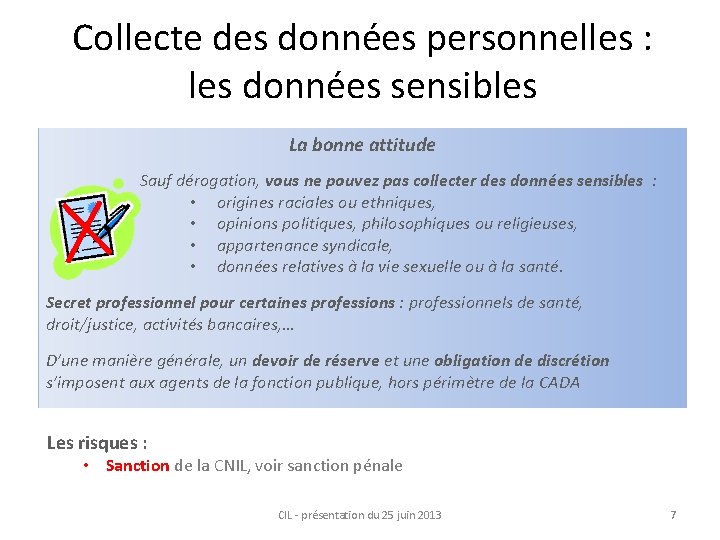 Collecte des données personnelles : les données sensibles La bonne attitude Sauf dérogation, vous