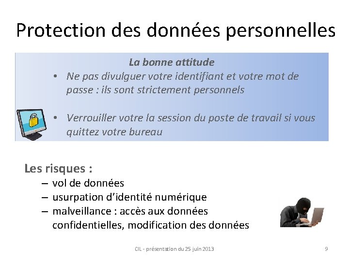 Protection des données personnelles La bonne attitude • Ne pas divulguer votre identifiant et