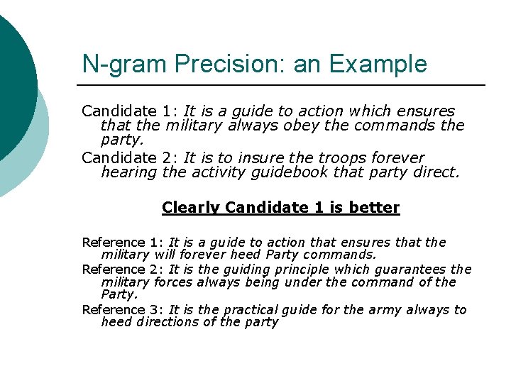 N-gram Precision: an Example Candidate 1: It is a guide to action which ensures