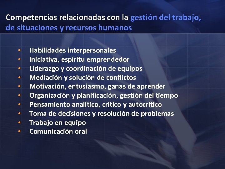 Competencias relacionadas con la gestión del trabajo, de situaciones y recursos humanos • •