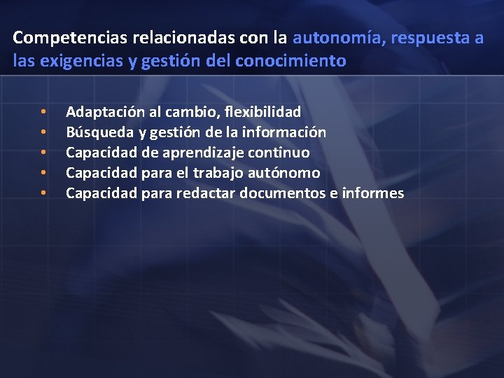 Competencias relacionadas con la autonomía, respuesta a las exigencias y gestión del conocimiento •