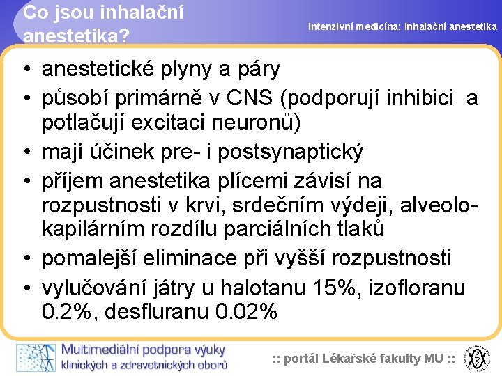 Co jsou inhalační anestetika? Intenzivní medicína: Inhalační anestetika • anestetické plyny a páry •