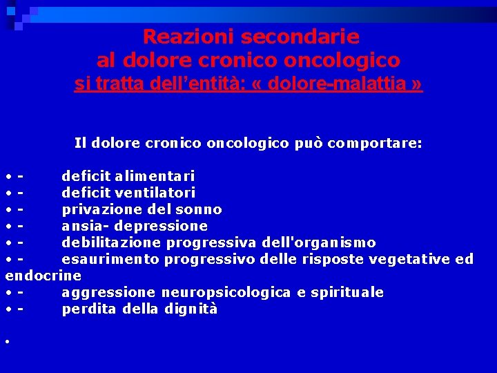  Reazioni secondarie al dolore cronico oncologico si tratta dell’entità: « dolore-malattia » Il