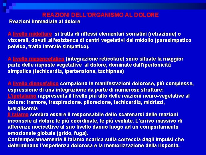 REAZIONI DELL'ORGANISMO AL DOLORE Reazioni immediate al dolore A livello midollare, si tratta di