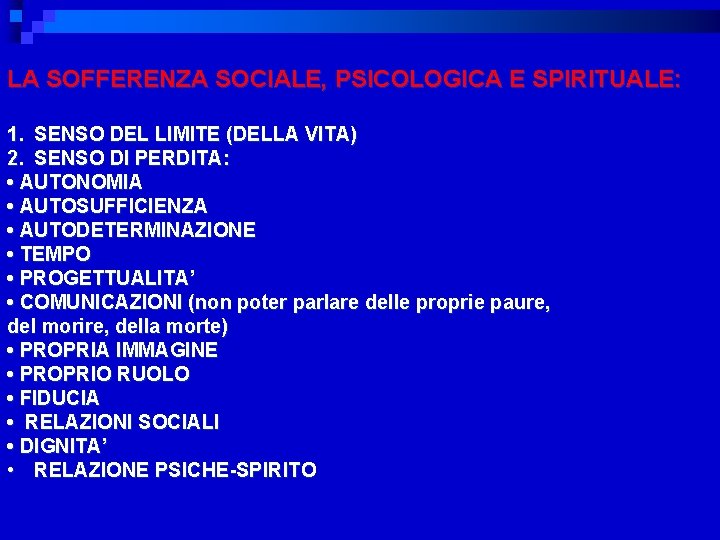 LA SOFFERENZA SOCIALE, PSICOLOGICA E SPIRITUALE: 1. SENSO DEL LIMITE (DELLA VITA) 2. SENSO