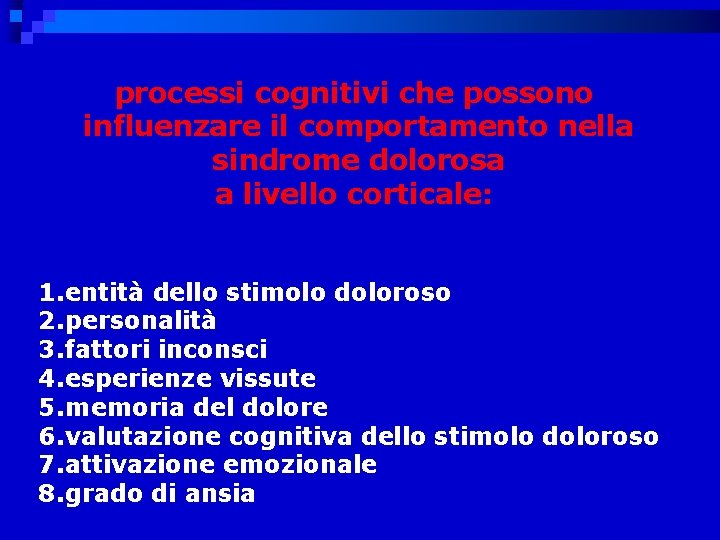 processi cognitivi che possono influenzare il comportamento nella sindrome dolorosa a livello corticale: 1.