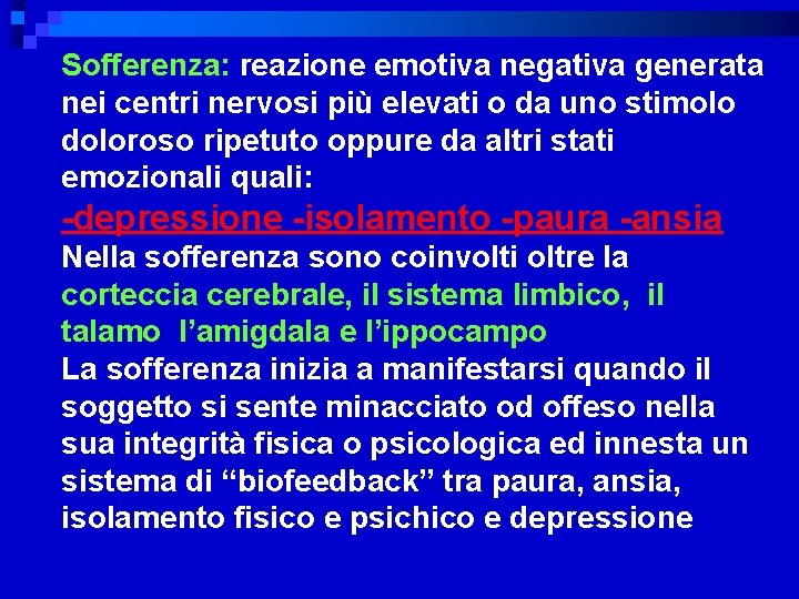 Sofferenza: reazione emotiva negativa generata nei centri nervosi più elevati o da uno stimolo