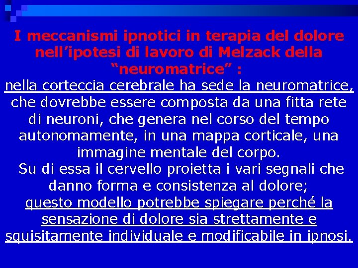 I meccanismi ipnotici in terapia del dolore nell’ipotesi di lavoro di Melzack della “neuromatrice”