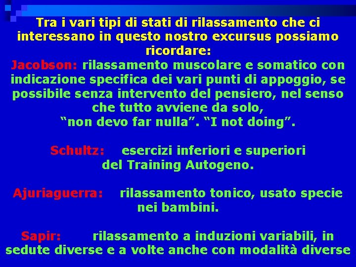 Tra i vari tipi di stati di rilassamento che ci interessano in questo nostro