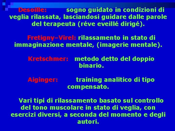 Desoille: sogno guidato in condizioni di veglia rilassata, lasciandosi guidare dalle parole del terapeuta