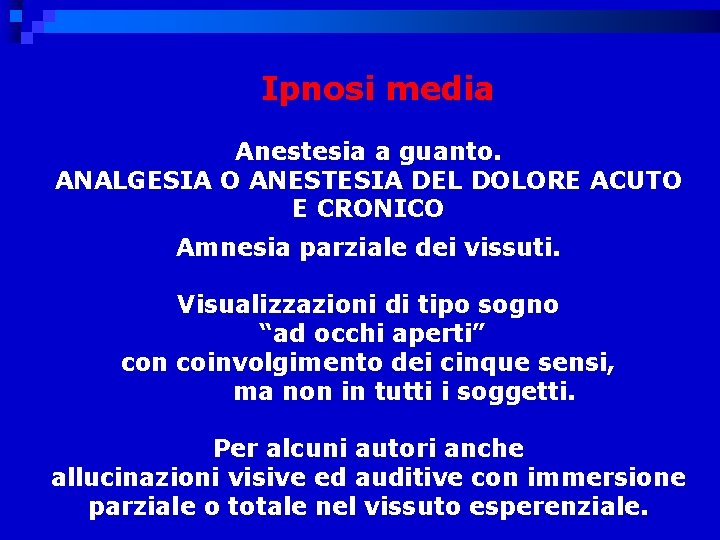 Ipnosi media Anestesia a guanto. ANALGESIA O ANESTESIA DEL DOLORE ACUTO E CRONICO Amnesia