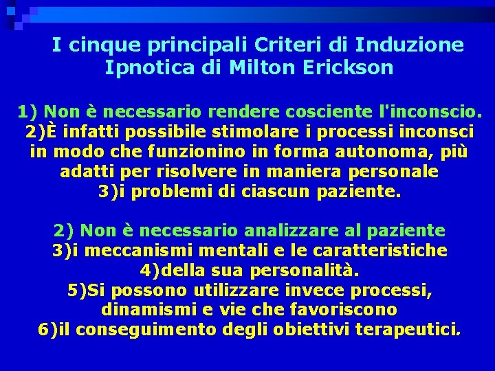 I cinque principali Criteri di Induzione Ipnotica di Milton Erickson 1) Non è necessario