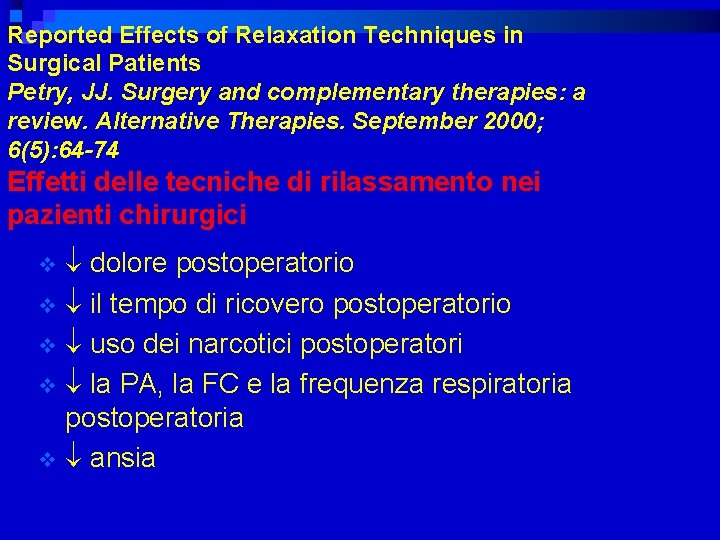 Reported Effects of Relaxation Techniques in Surgical Patients Petry, JJ. Surgery and complementary therapies: