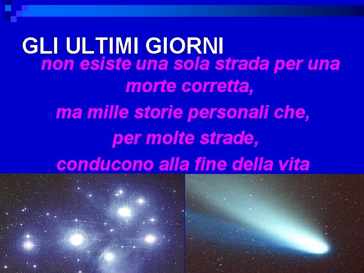 GLI ULTIMI GIORNI non esiste una sola strada per una morte corretta, ma mille