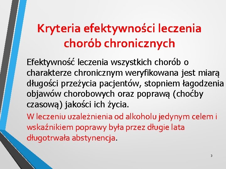 Kryteria efektywności leczenia chorób chronicznych Efektywność leczenia wszystkich chorób o charakterze chronicznym weryfikowana jest