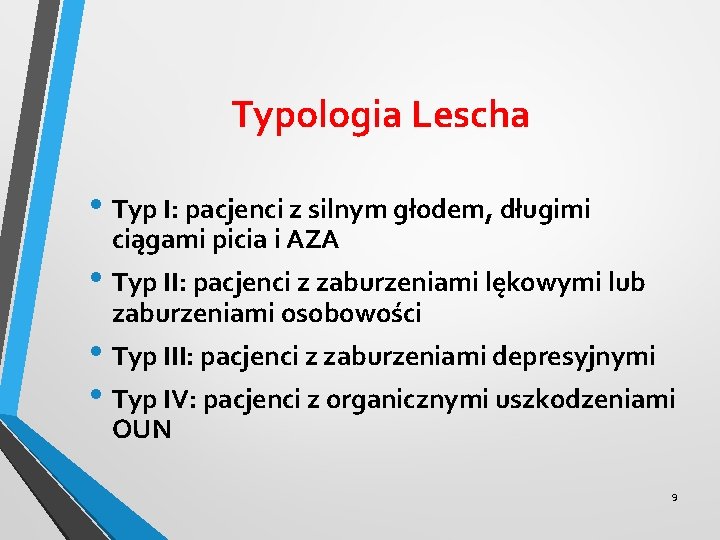 Typologia Lescha • Typ I: pacjenci z silnym głodem, długimi ciągami picia i AZA