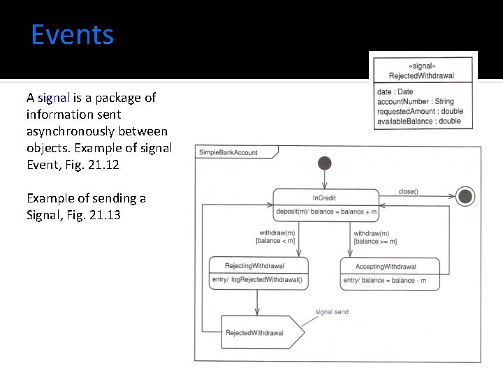 Events A signal is a package of information sent asynchronously between objects. Example of