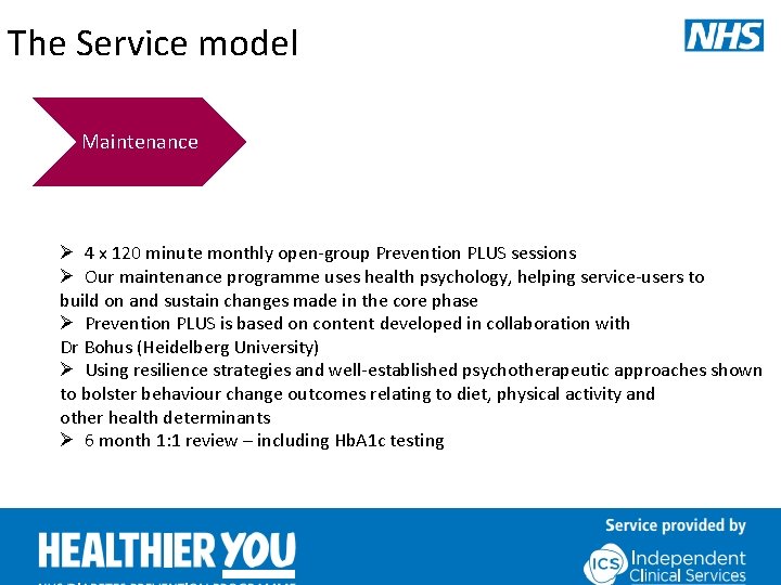 The Service model Maintenance Ø 4 x 120 minute monthly open-group Prevention PLUS sessions