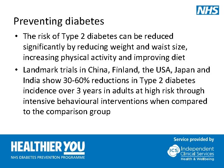 Preventing diabetes • The risk of Type 2 diabetes can be reduced significantly by