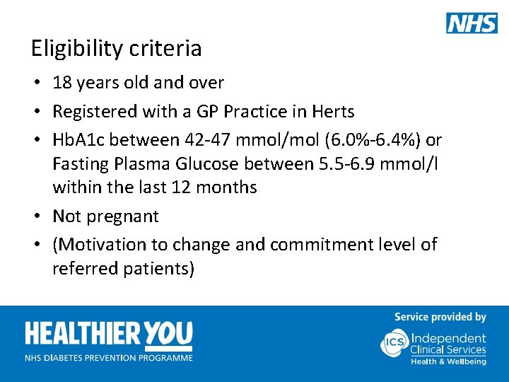 Eligibility criteria • 18 years old and over • Registered with a GP Practice
