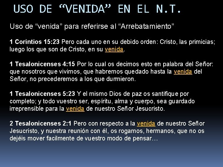 USO DE “VENIDA” EN EL N. T. Uso de “venida” para referirse al “Arrebatamiento”