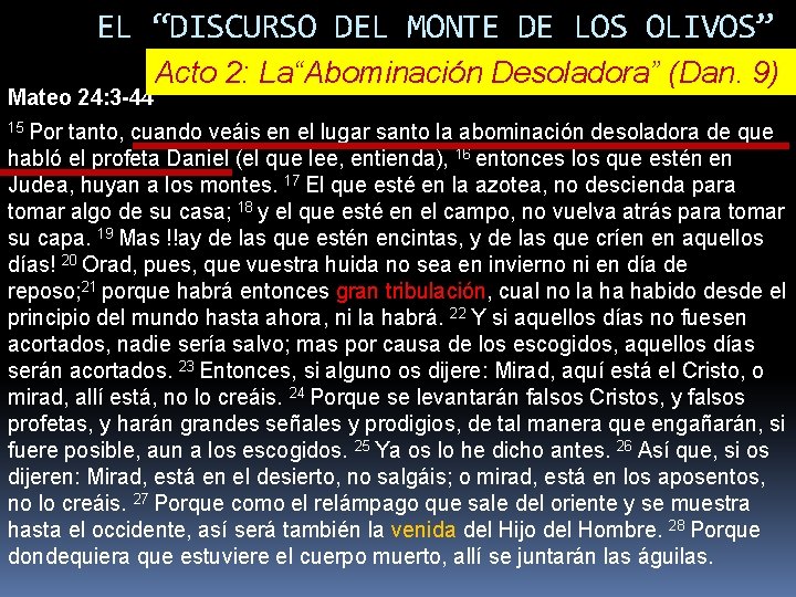 EL “DISCURSO DEL MONTE DE LOS OLIVOS” Acto 2: La“Abominación Desoladora” (Dan. 9) Mateo