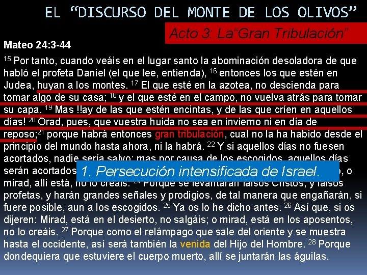 EL “DISCURSO DEL MONTE DE LOS OLIVOS” Mateo 24: 3 -44 Acto 3: La“Gran