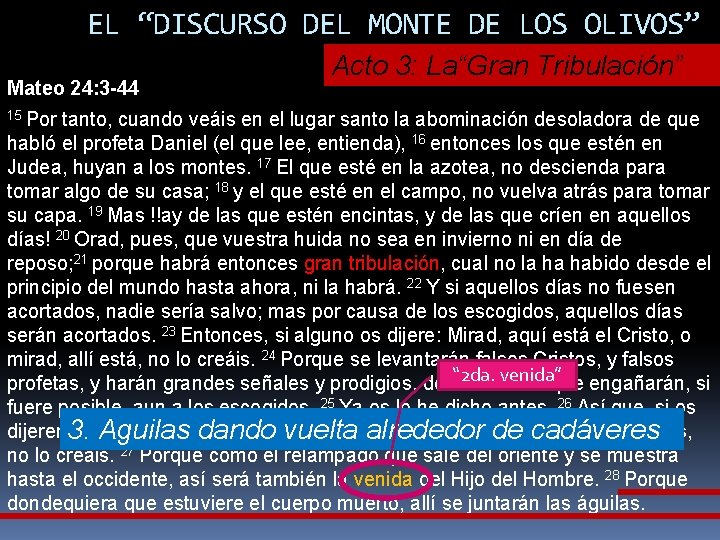 EL “DISCURSO DEL MONTE DE LOS OLIVOS” Mateo 24: 3 -44 Acto 3: La“Gran