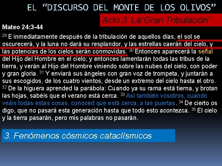 EL “DISCURSO DEL MONTE DE LOS OLIVOS” Mateo 24: 3 -44 Acto 3: La“Gran
