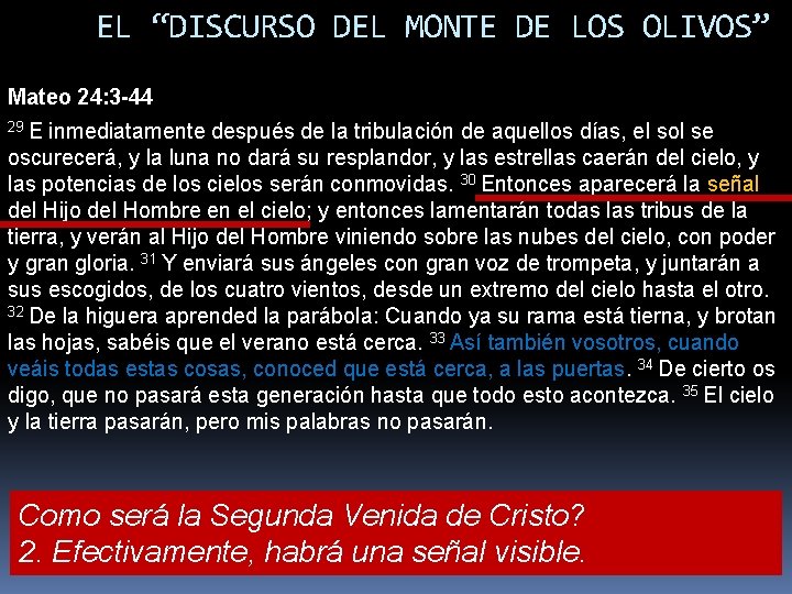 EL “DISCURSO DEL MONTE DE LOS OLIVOS” Mateo 24: 3 -44 29 E inmediatamente