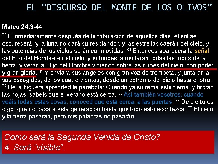 EL “DISCURSO DEL MONTE DE LOS OLIVOS” Mateo 24: 3 -44 29 E inmediatamente