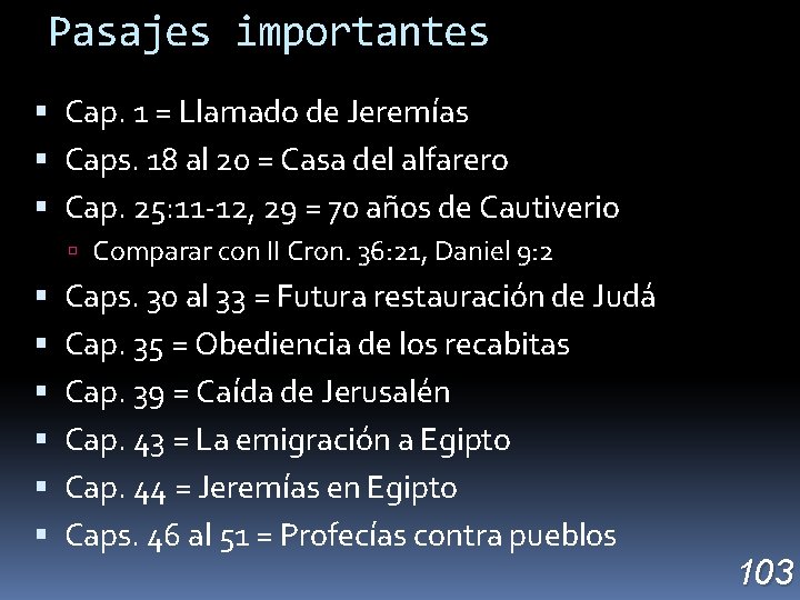 Pasajes importantes Cap. 1 = Llamado de Jeremías Caps. 18 al 20 = Casa