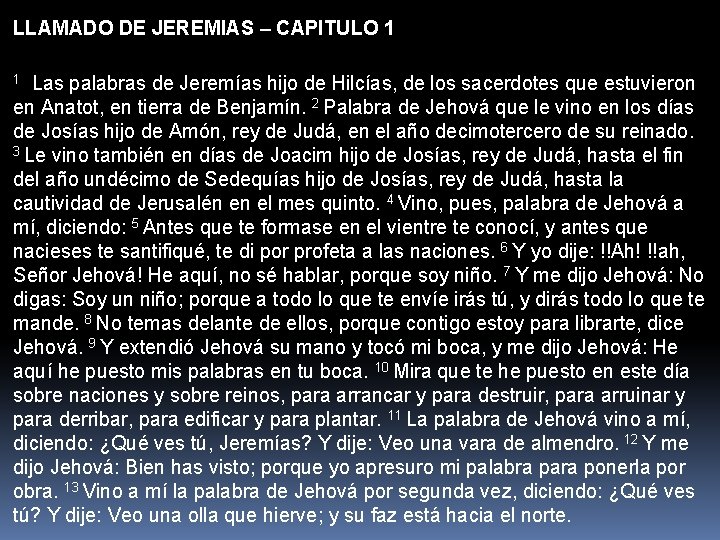 LLAMADO DE JEREMIAS – CAPITULO 1 1 Las palabras de Jeremías hijo de Hilcías,