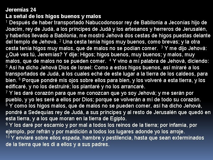 Jeremías 24 La señal de los higos buenos y malos 1 Después de haber
