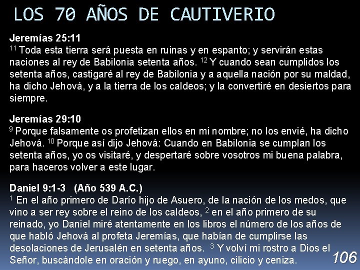 LOS 70 AÑOS DE CAUTIVERIO Jeremías 25: 11 11 Toda esta tierra será puesta