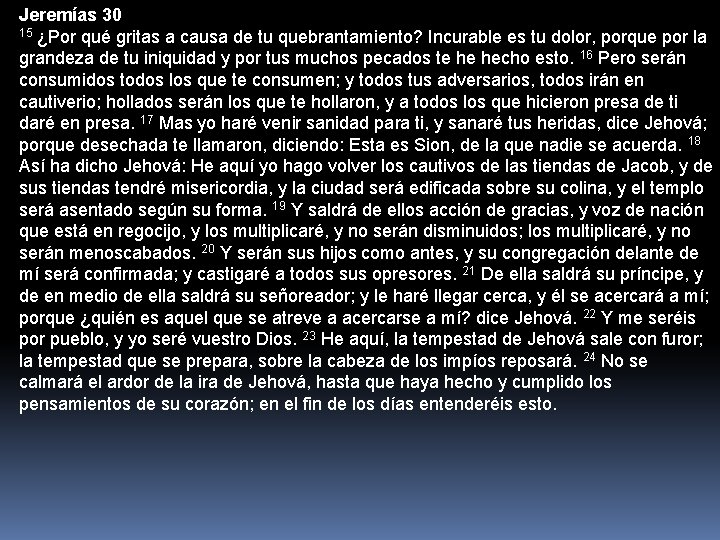 Jeremías 30 15 ¿Por qué gritas a causa de tu quebrantamiento? Incurable es tu