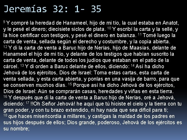 Jeremías 32: 1 - 35 9 Y compré la heredad de Hanameel, hijo de