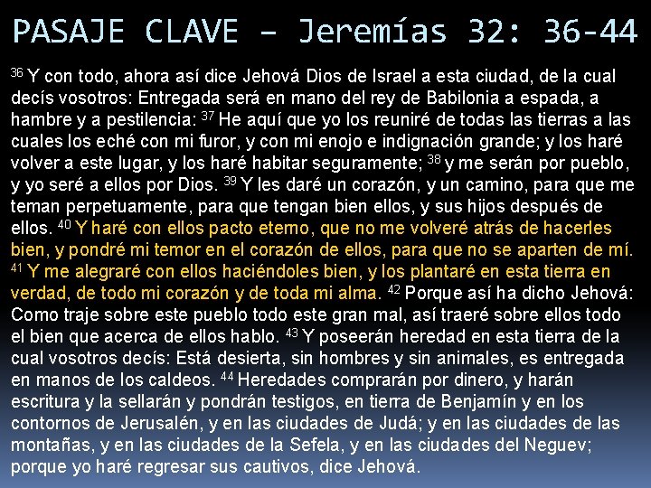 PASAJE CLAVE – Jeremías 32: 36 -44 36 Y con todo, ahora así dice