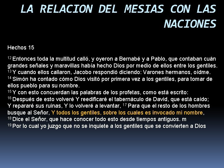 LA RELACION DEL MESIAS CON LAS NACIONES Hechos 15 12 Entonces toda la multitud
