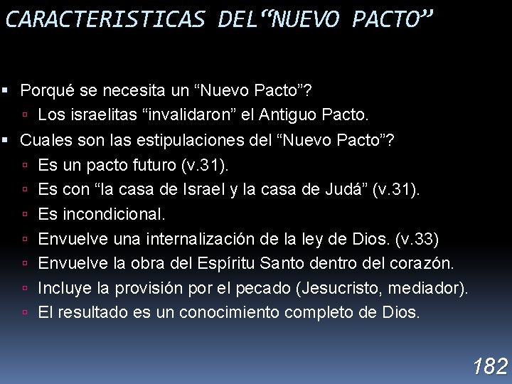 CARACTERISTICAS DEL“NUEVO PACTO” Porqué se necesita un “Nuevo Pacto”? Los israelitas “invalidaron” el Antiguo
