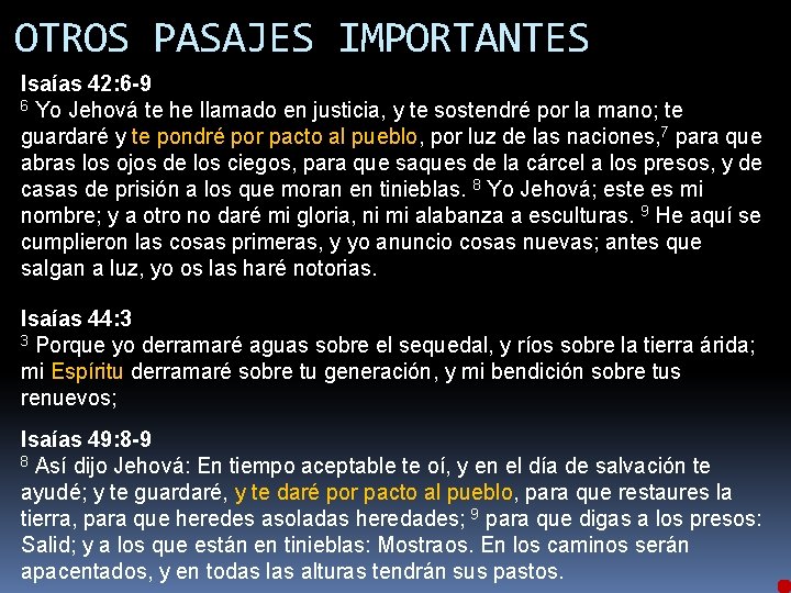 OTROS PASAJES IMPORTANTES Isaías 42: 6 -9 6 Yo Jehová te he llamado en