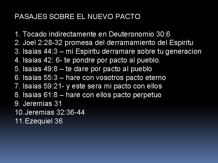 PASAJES SOBRE EL NUEVO PACTO 1. Tocado indirectamente en Deuteronomio 30: 6 2. Joel