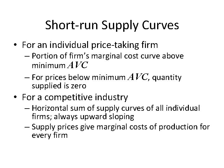 Short-run Supply Curves • For an individual price-taking firm – Portion of firm’s marginal